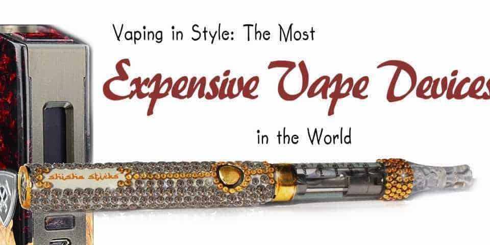 Most expensive vape pens and box mods