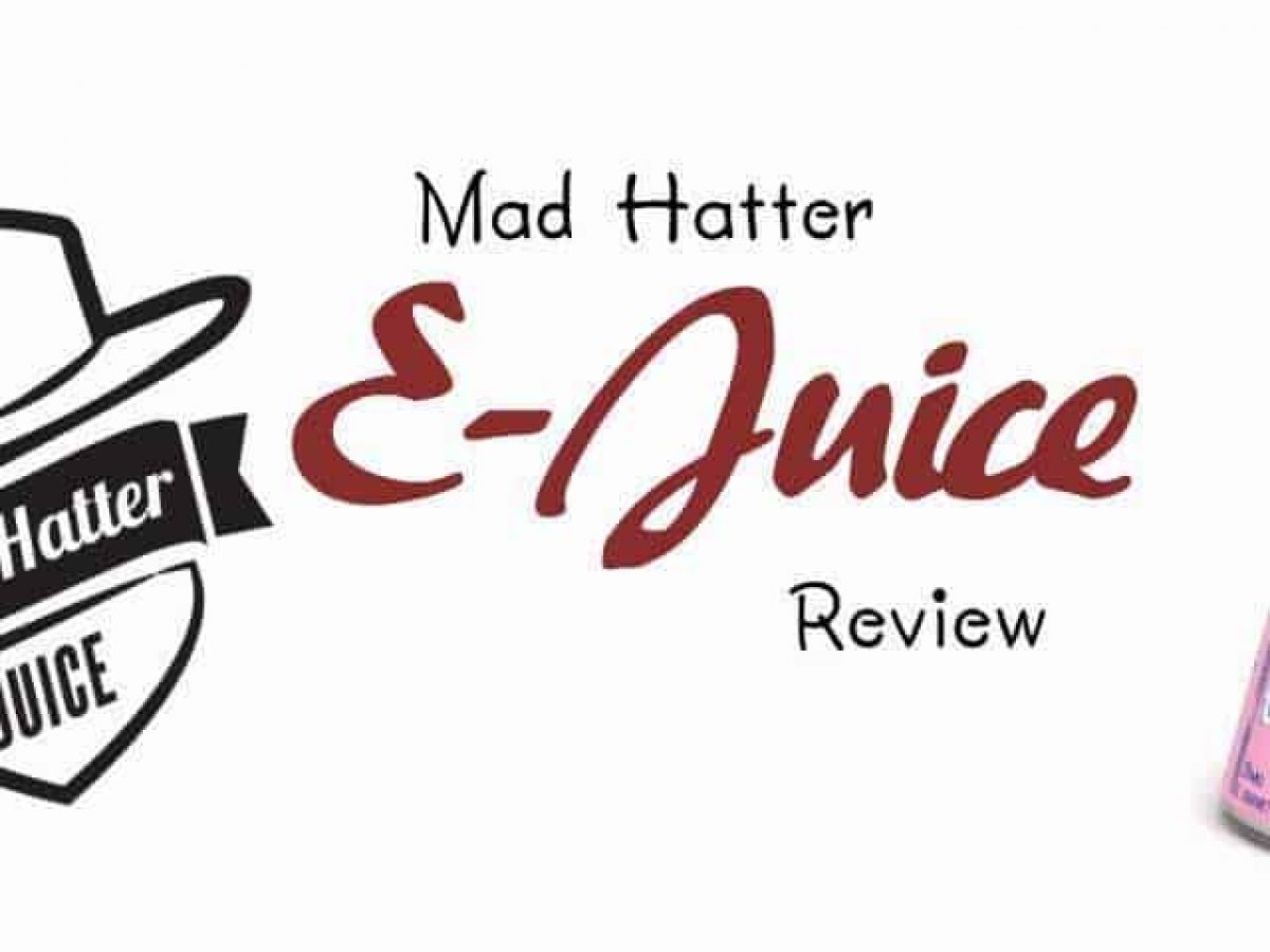 Mad Hatter E-Juice Review by SmokeTastic, Experts in Vaping