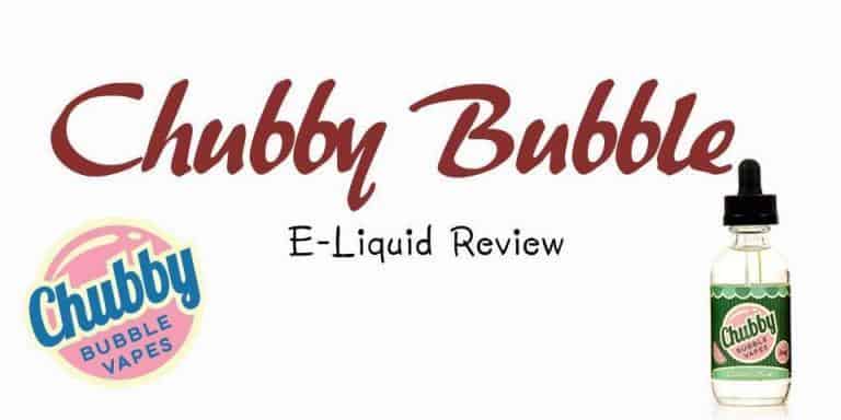 Full review of Chubby Bubble E-liquids
