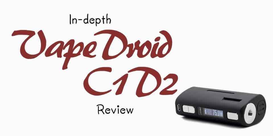 In-depth review of the VapeDroid C1D2