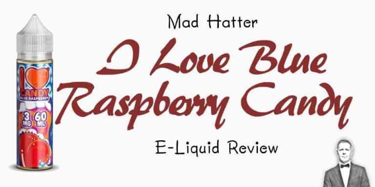 Mad Hatters I Love Blue Raspberry Candy eliquid Review