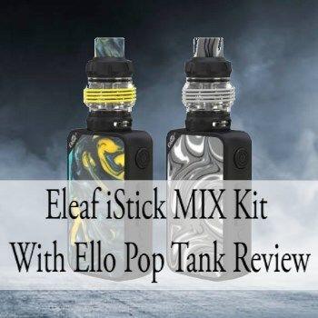 Eleaf iStick Mix 160w Kit With Ello Pop Tank Review