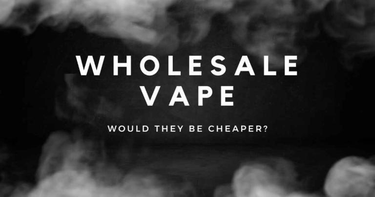 Wholesale Vape: Would They Be Cheaper?