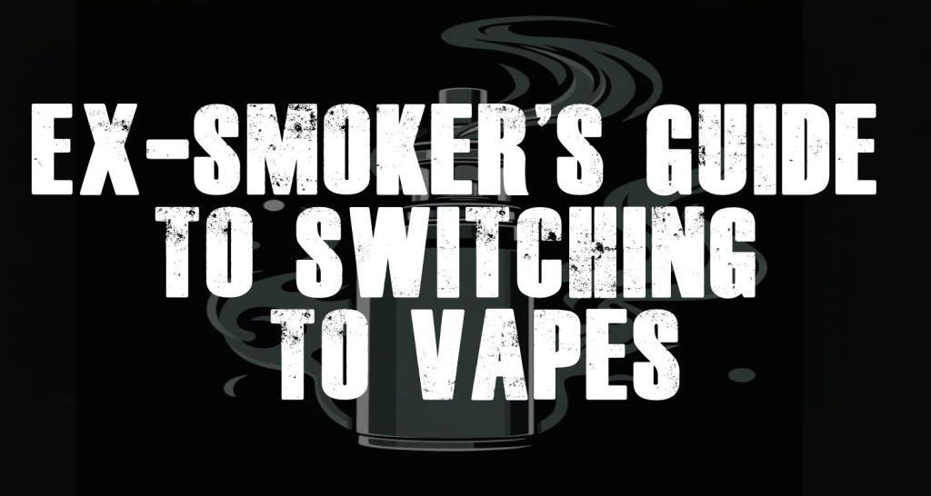 Ex-Smokers Guide To Vapes