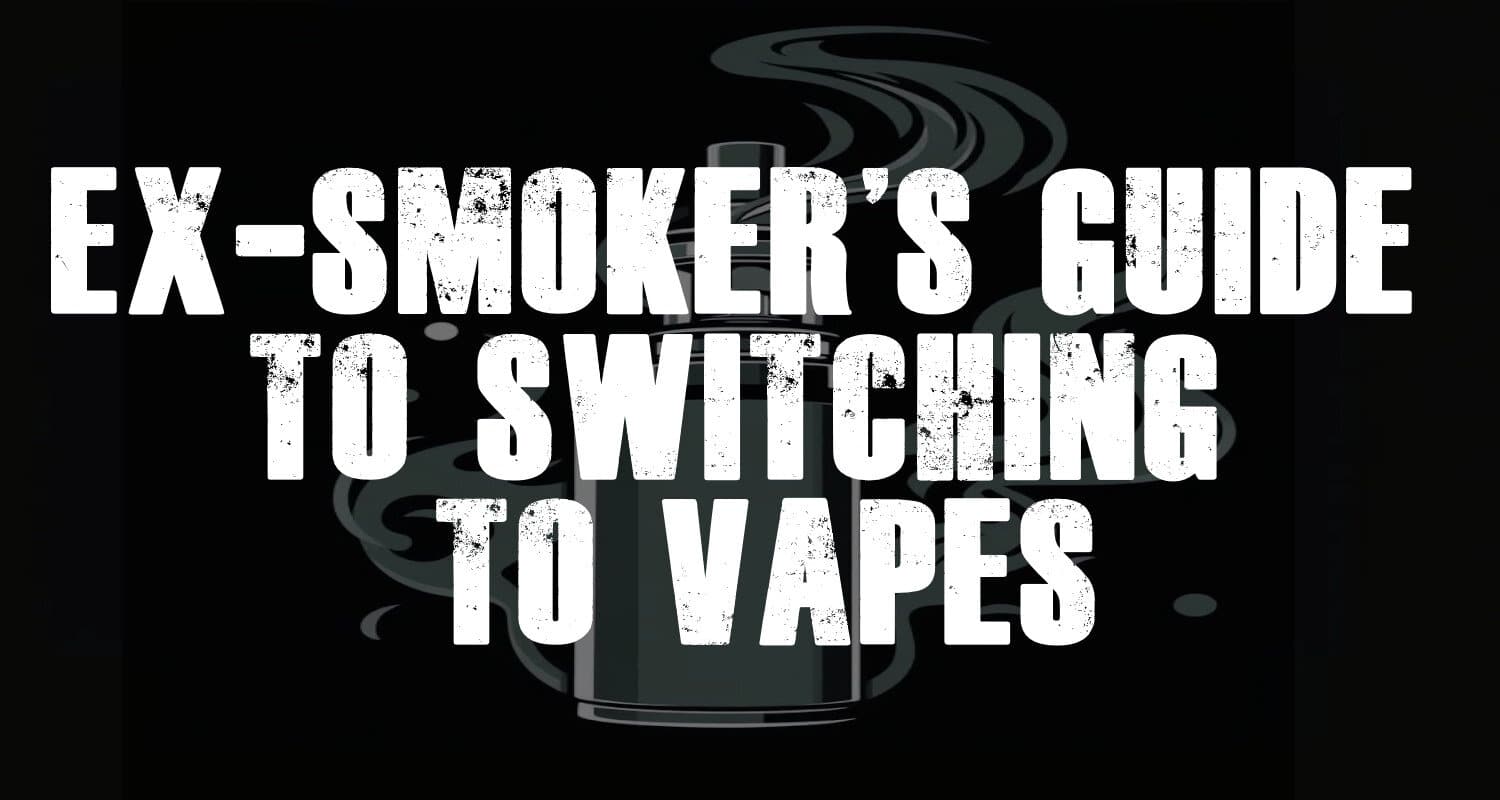 Ex-smokers guide to using e-cigarettes — switching from cigarettes to vaping